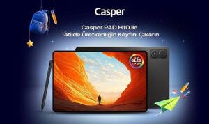 Casper PAD H10 ile ara tatil ve bayramda teknoloji keyfi