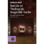 Sergiciliğin tarihine kapsamlı bir bakış:   “Batı’da ve Türkiye’de Sergicilik Tarihi”