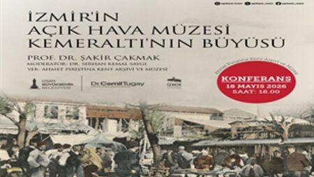 “Kemeraltı’nın büyüsü” konuşulacak