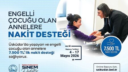 Üsküdar Belediyesi’nden Engelli Çocuğu Olan Annelere 7.500 TL Nakit Destek