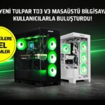 Monster yeni Tulpar TD3 V3 masaüstü bilgisayar serisini kullanıcılarla buluşturdu!